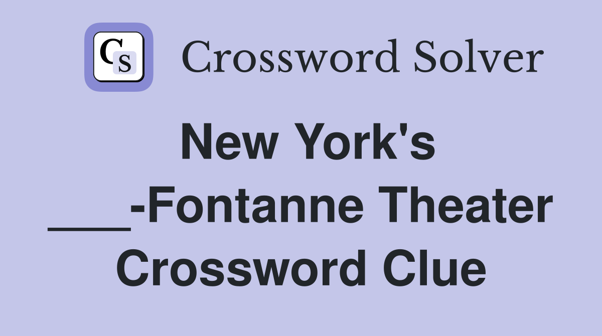 New York's ___-Fontanne Theater Crossword Clue