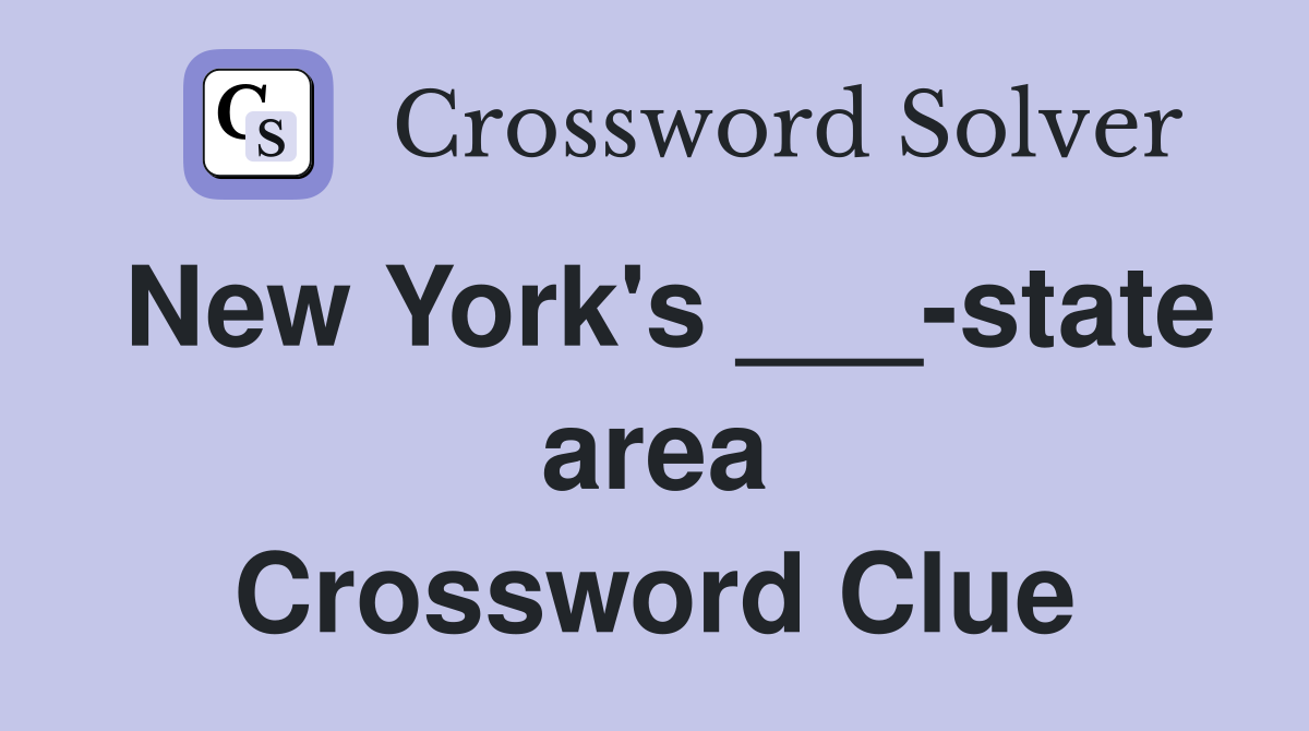 New York's ___-state area Crossword Clue