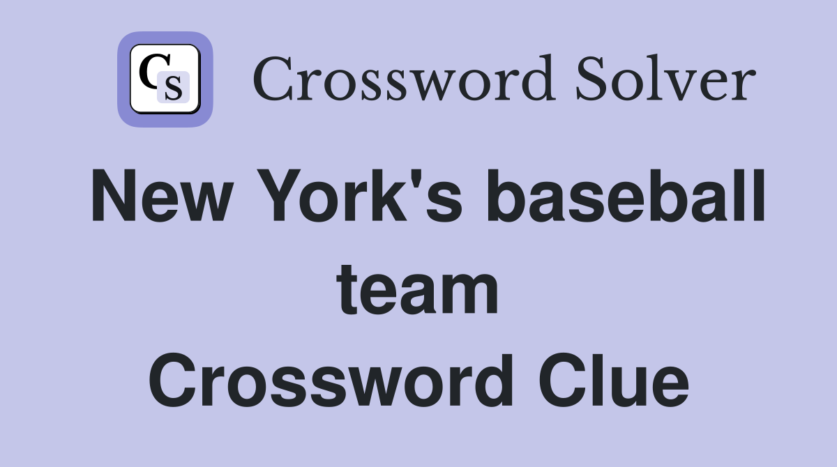 New York's baseball team Crossword Clue