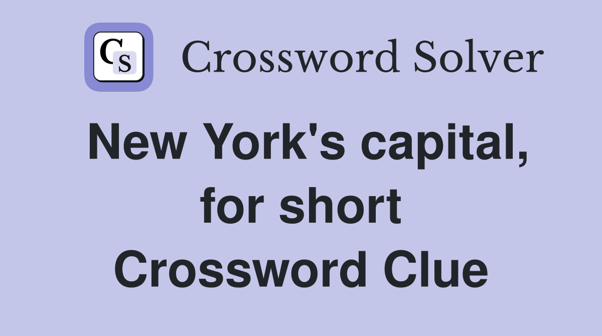 New York's capital, for short Crossword Clue