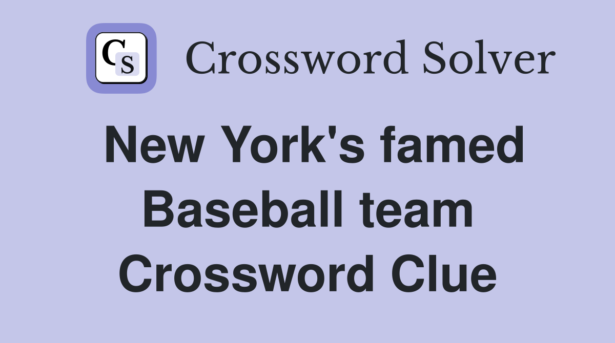 New York's famed Baseball team Crossword Clue