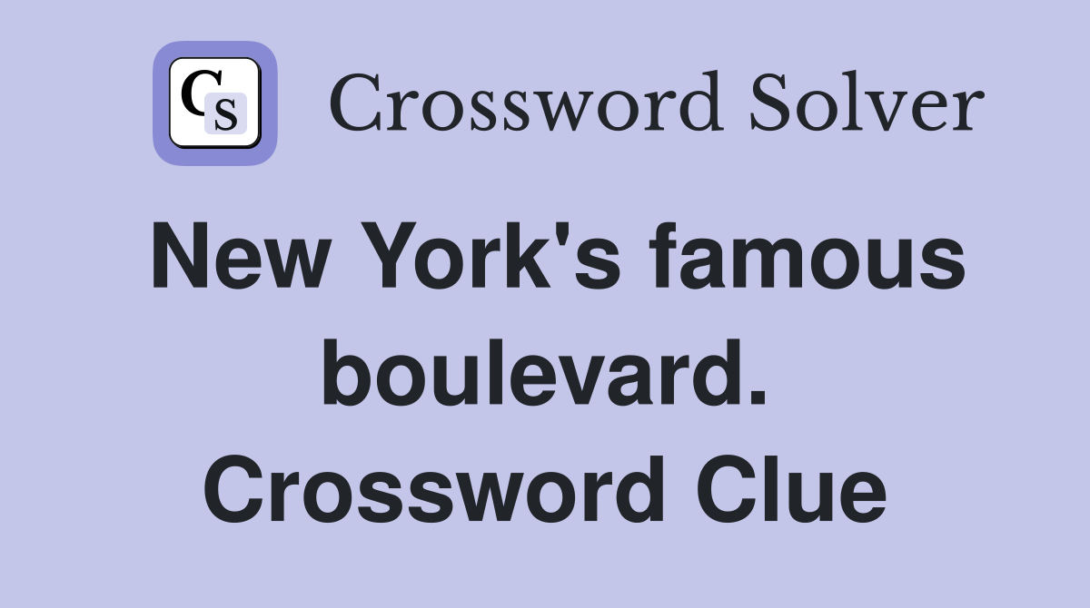 New York's famous boulevard. Crossword Clue