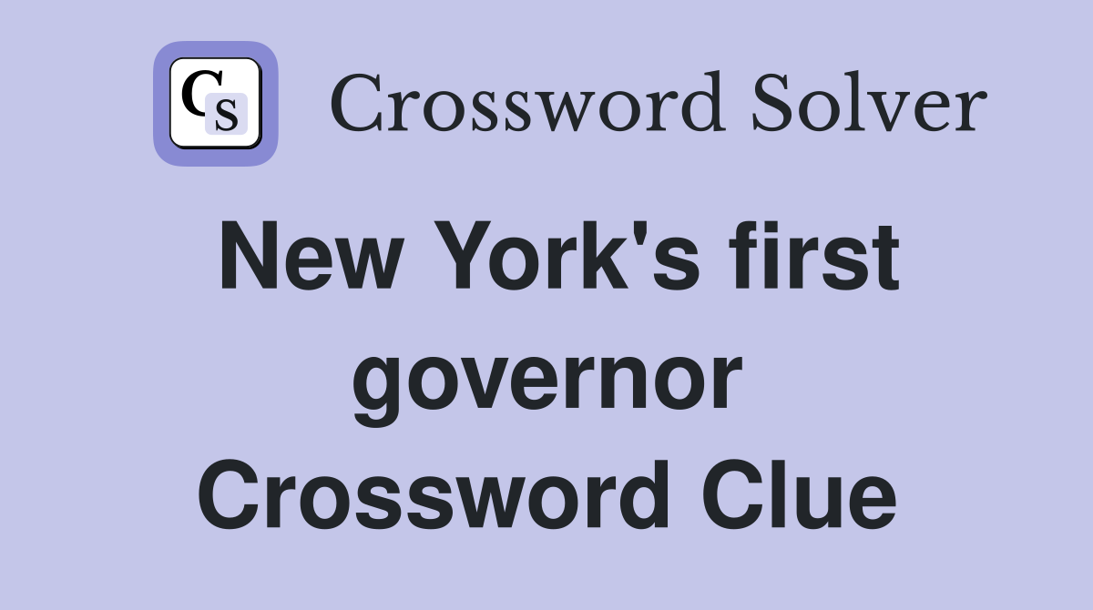 New York's first governor Crossword Clue