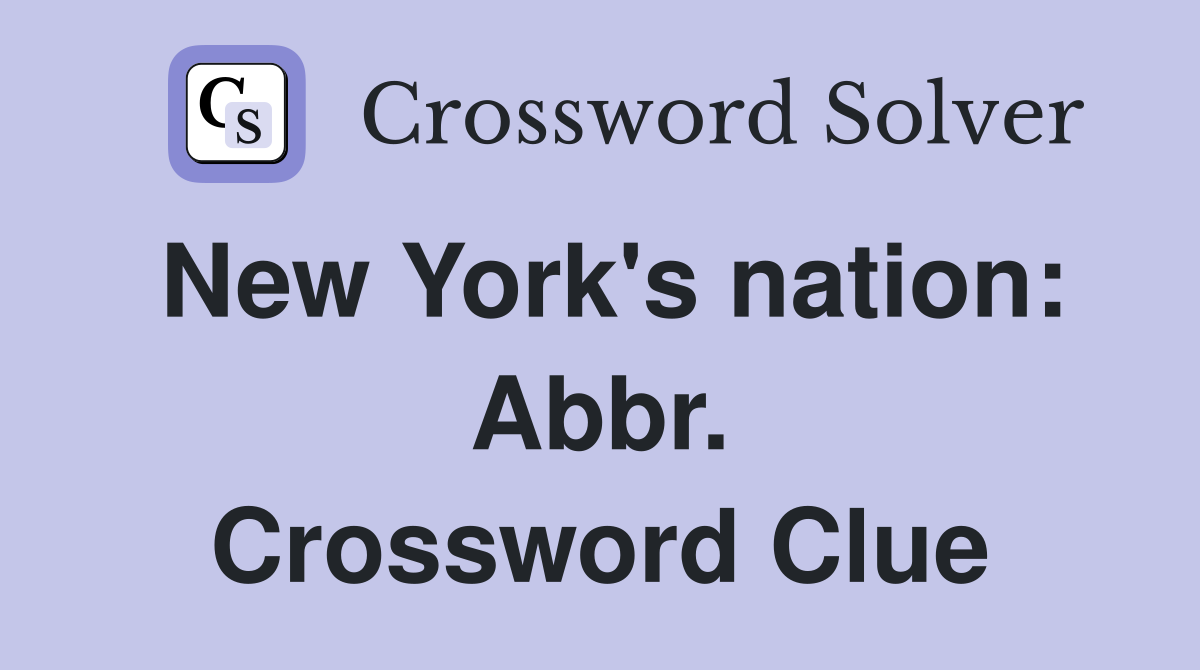New York's nation: Abbr. Crossword Clue