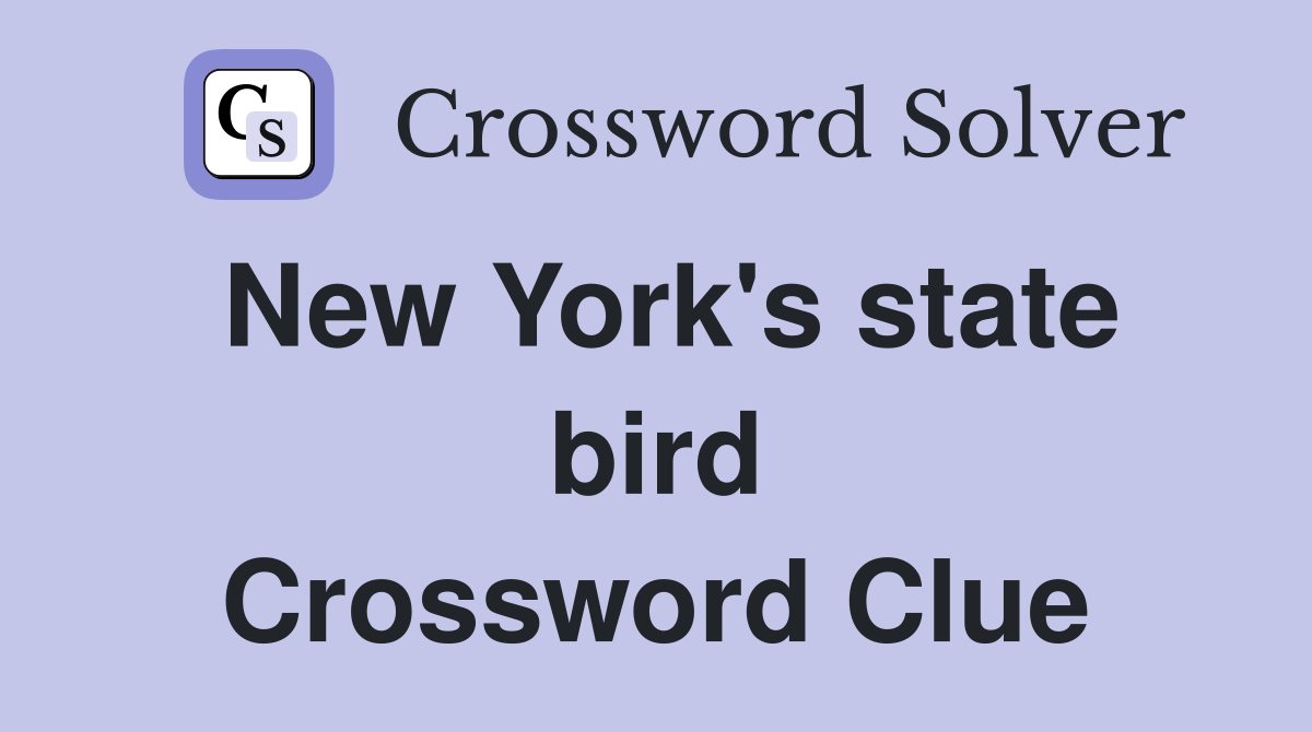 New York's state bird Crossword Clue