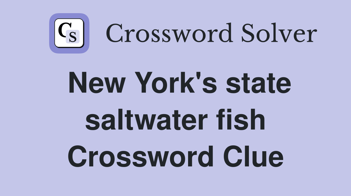 New York's state saltwater fish Crossword Clue