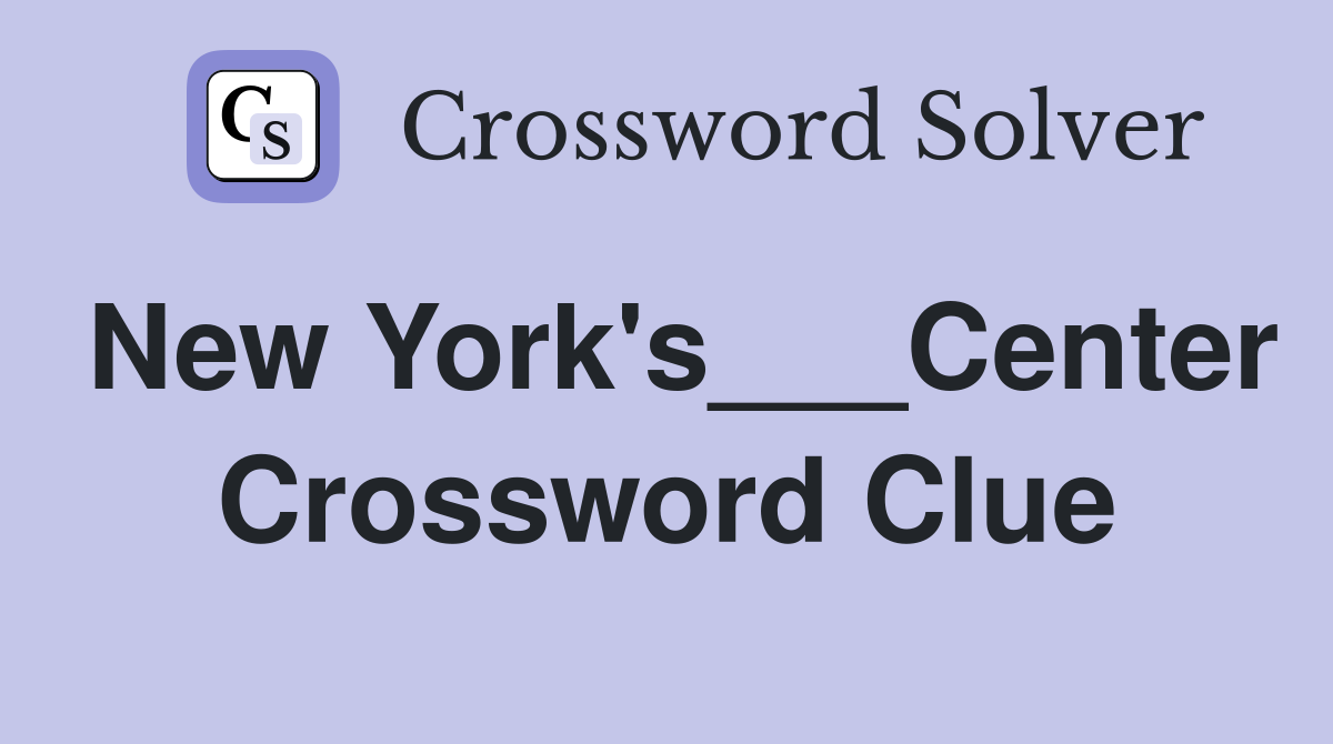 New York's___Center Crossword Clue