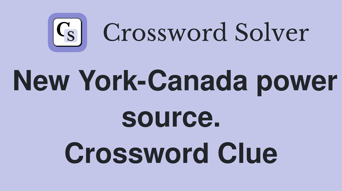 New York-Canada power source. Crossword Clue