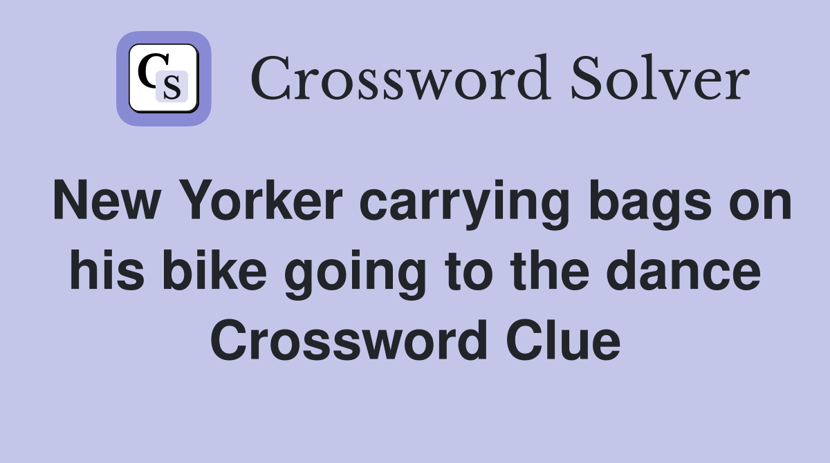 New Yorker carrying bags on his bike going to the dance Crossword Clue