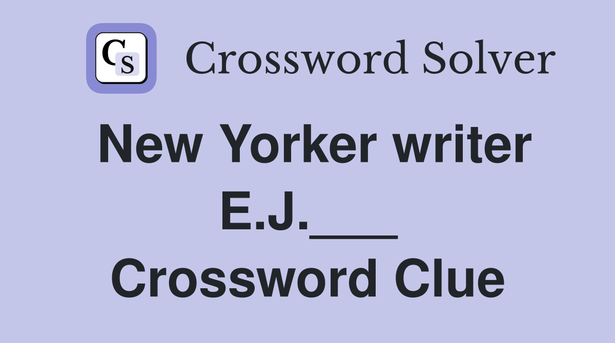 New Yorker writer E.J.___ Crossword Clue