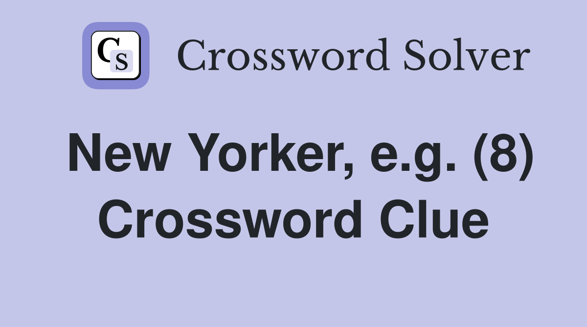 New Yorker, e.g. (8) Crossword Clue