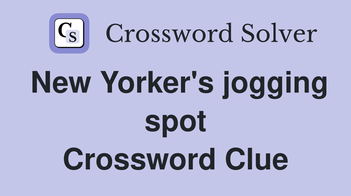 New Yorker's jogging spot Crossword Clue