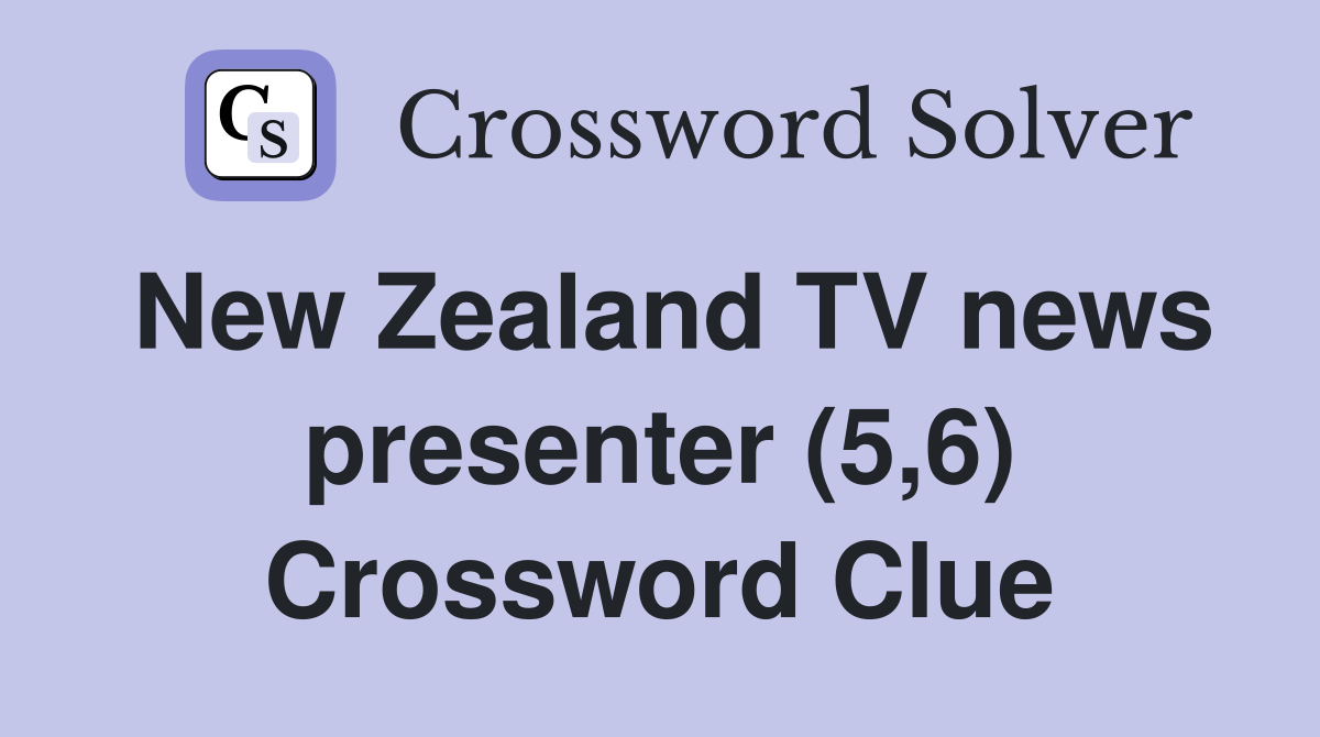 New Zealand TV news presenter (5,6) Crossword Clue