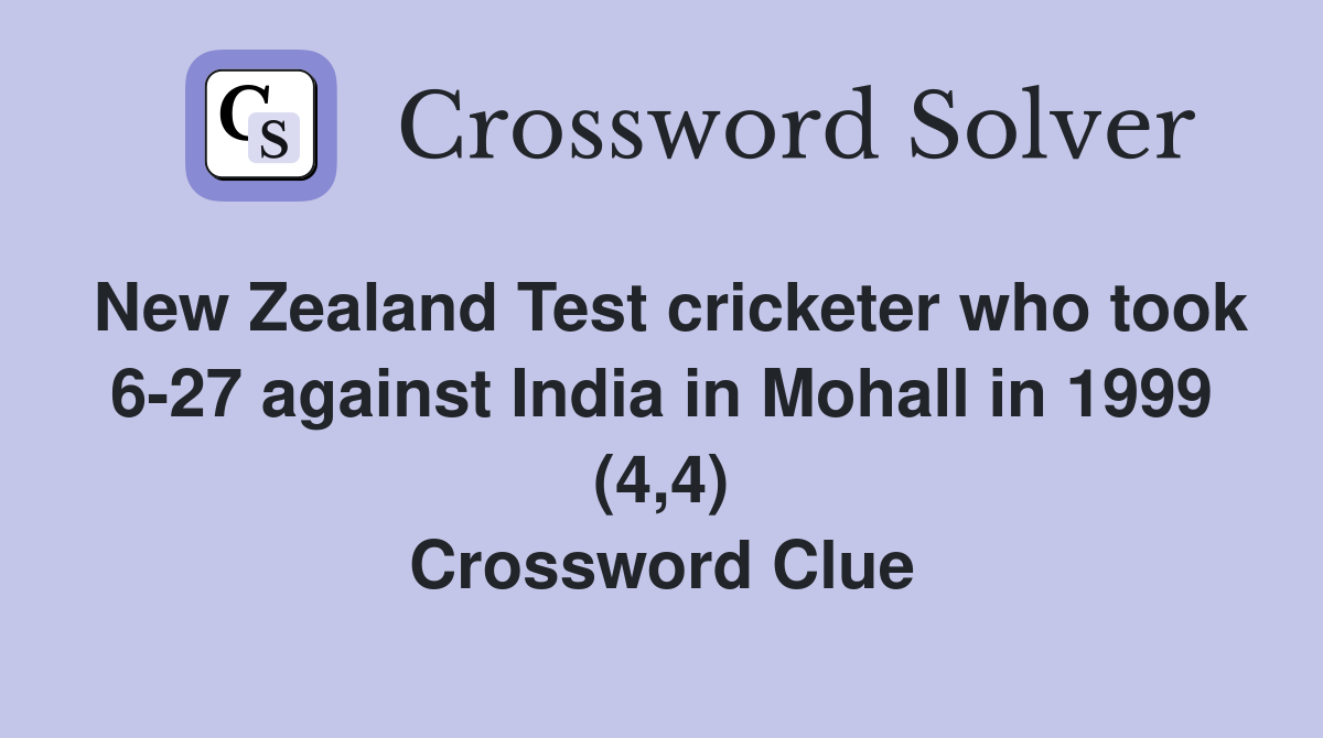 New Zealand Test cricketer who took 6-27 against India in Mohall in 1999 (4,4) Crossword Clue