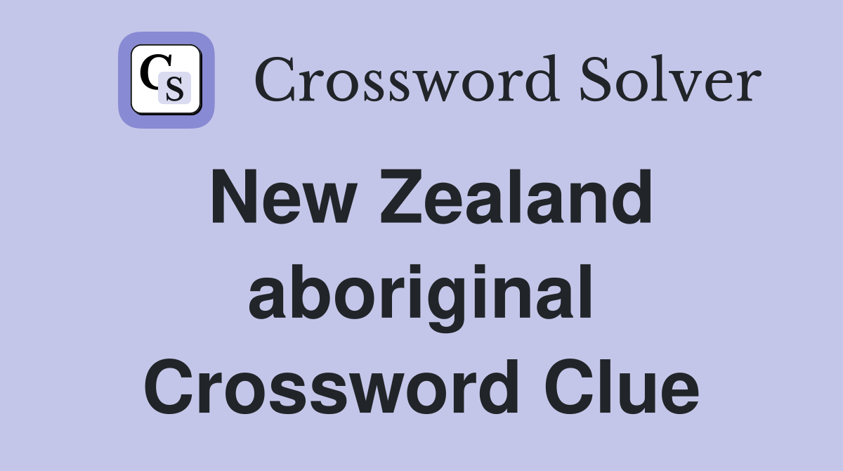 New Zealand aboriginal Crossword Clue