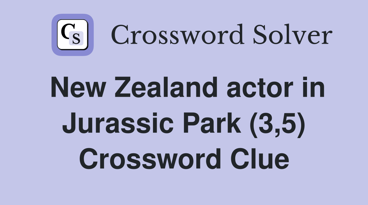 New Zealand actor in Jurassic Park (3,5) Crossword Clue