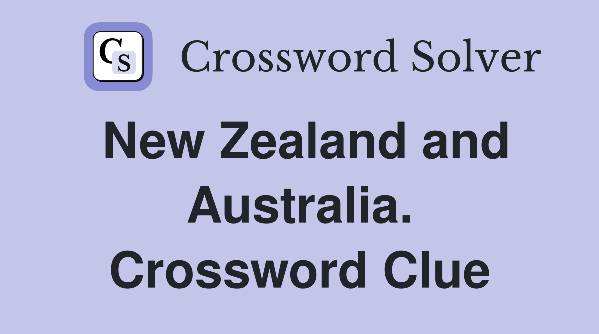 New Zealand and Australia. Crossword Clue