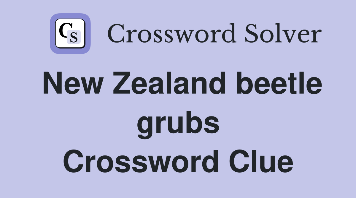 New Zealand beetle grubs Crossword Clue