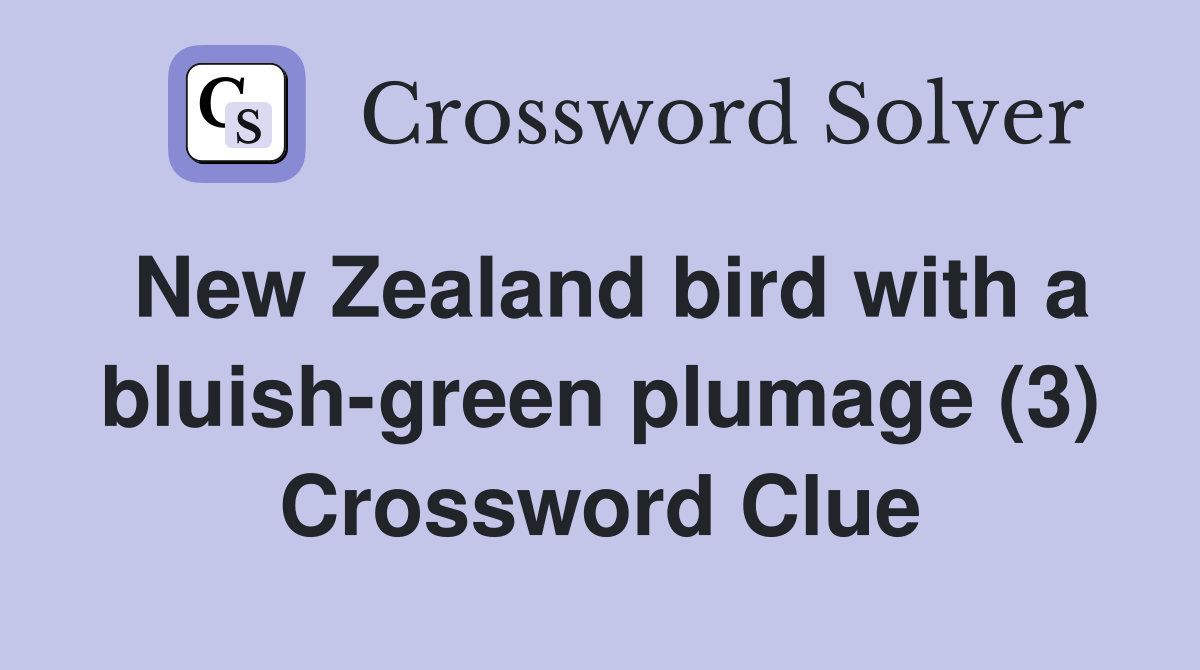 New Zealand bird with a bluish-green plumage (3) Crossword Clue