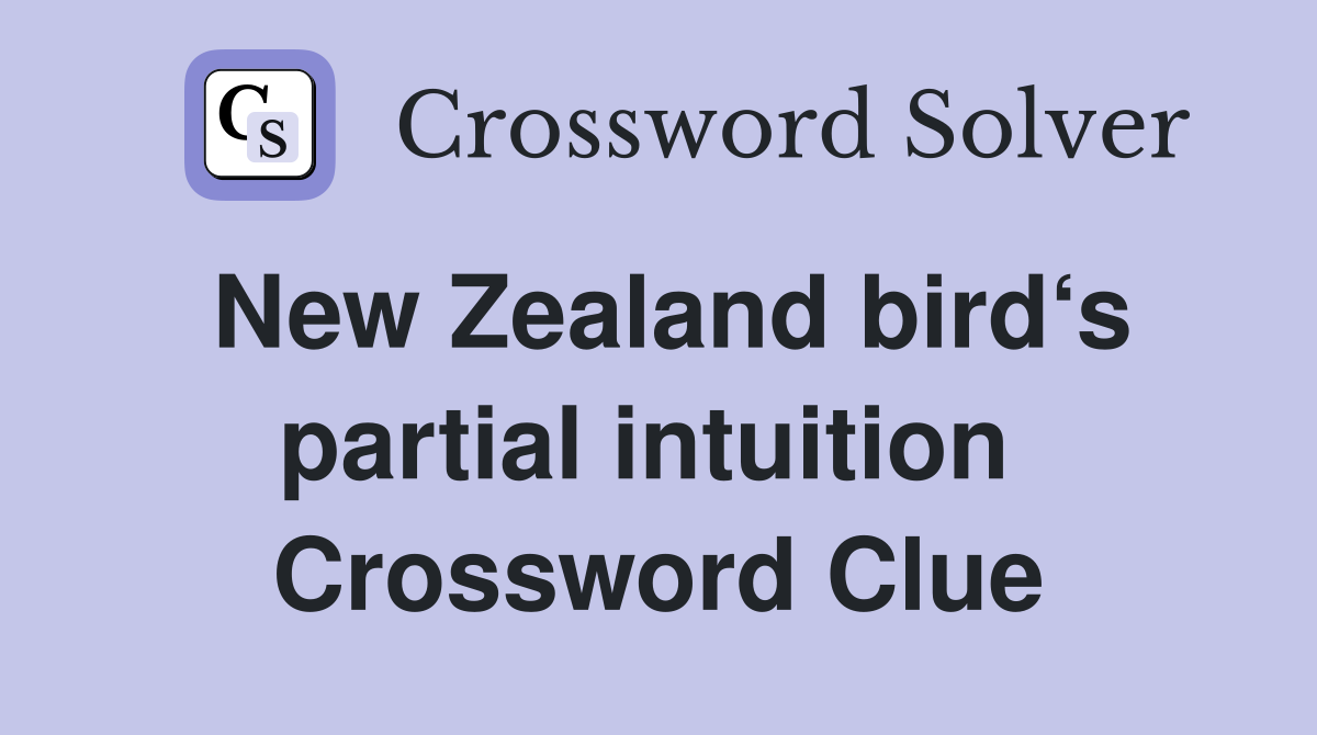 New Zealand bird‘s partial intuition  Crossword Clue