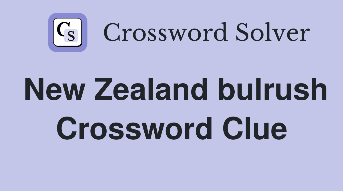 New Zealand bulrush Crossword Clue
