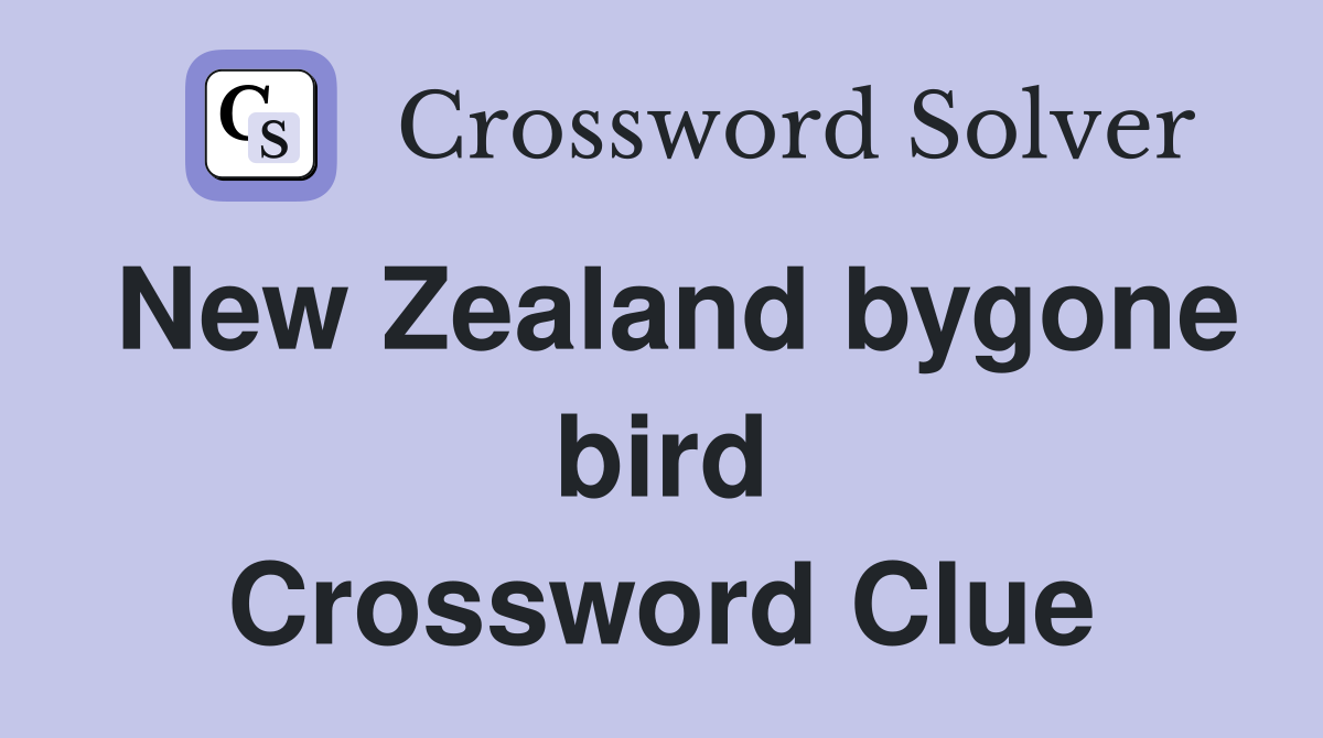 New Zealand bygone bird Crossword Clue
