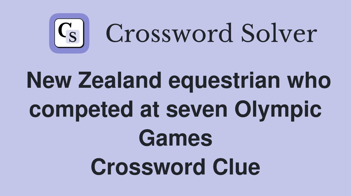 New Zealand equestrian who competed at seven Olympic Games Crossword Clue