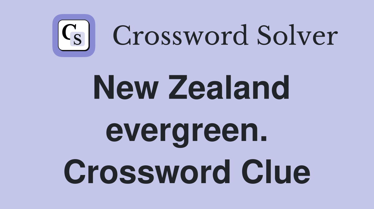 New Zealand evergreen. Crossword Clue
