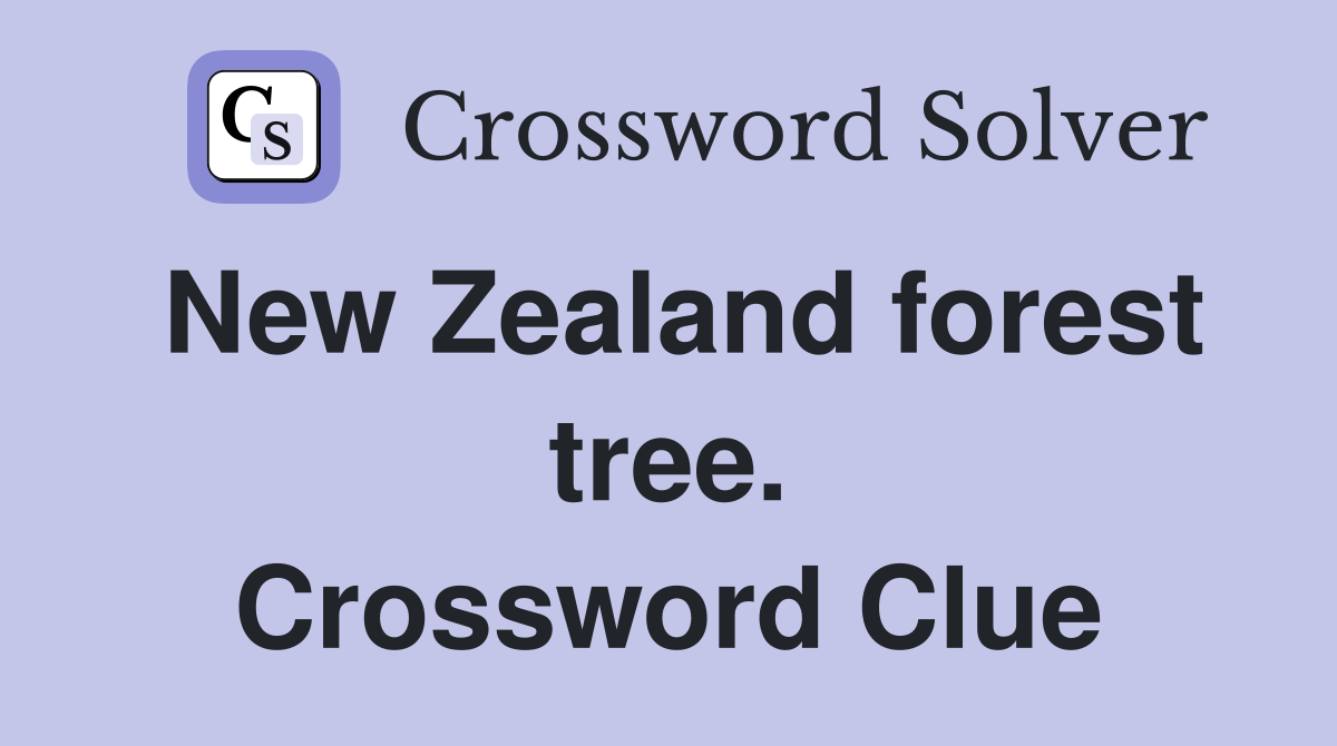 New Zealand forest tree. Crossword Clue