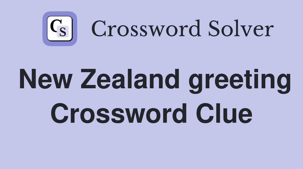 New Zealand greeting Crossword Clue