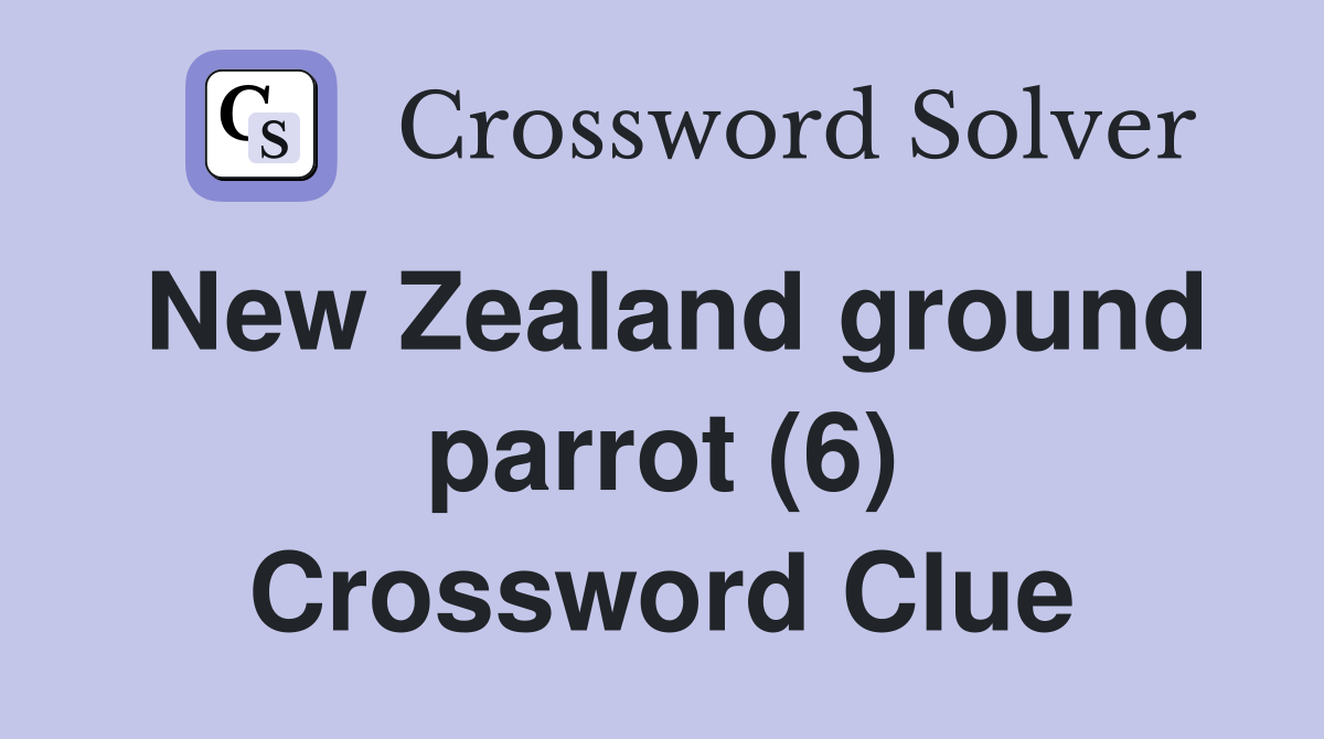 New Zealand ground parrot (6) Crossword Clue