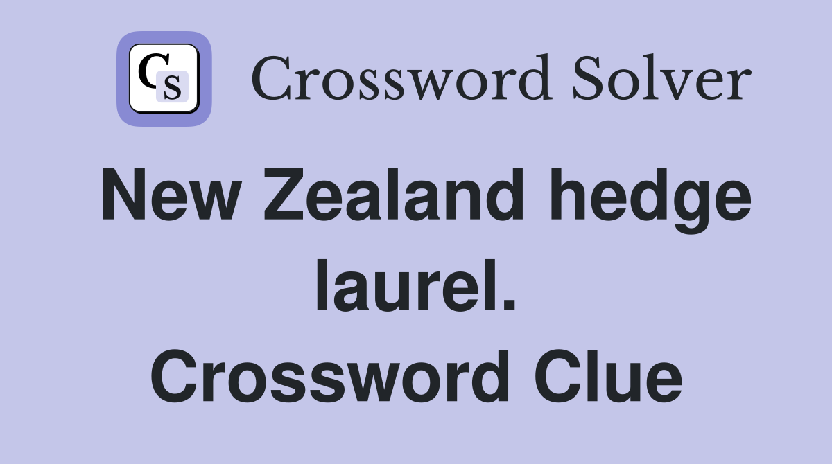 New Zealand hedge laurel. Crossword Clue