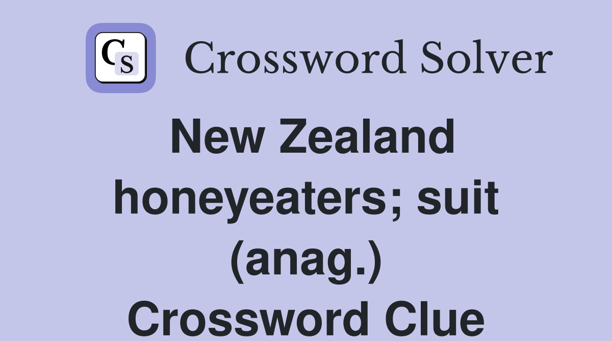 New Zealand honeyeaters; suit (anag.) Crossword Clue