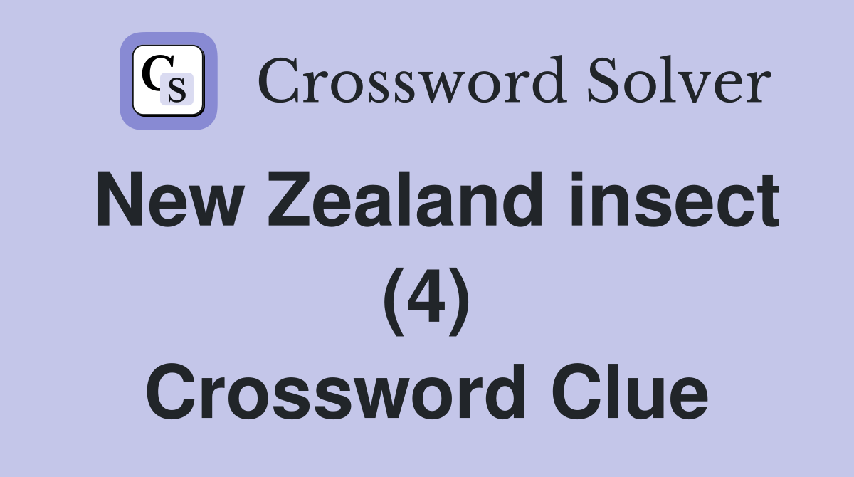 New Zealand insect (4) Crossword Clue