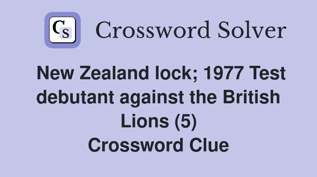 New Zealand lock; 1977 Test debutant against the British Lions (5) Crossword Clue