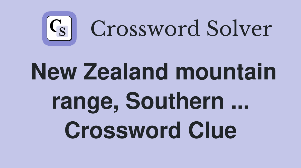New Zealand mountain range, Southern ... Crossword Clue
