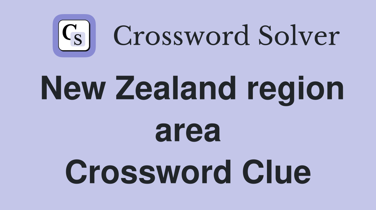 New Zealand region area Crossword Clue