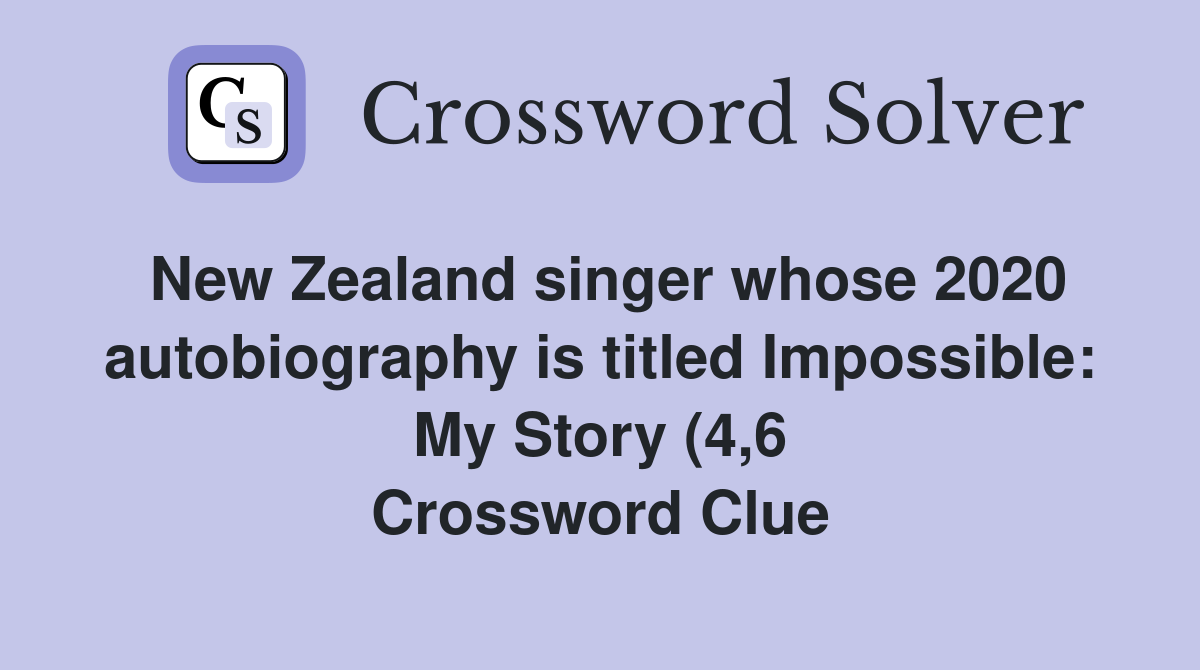 New Zealand singer whose 2020 autobiography is titled Impossible: My New Zealand singer whose 2020 autobiography is titled Impossible: My