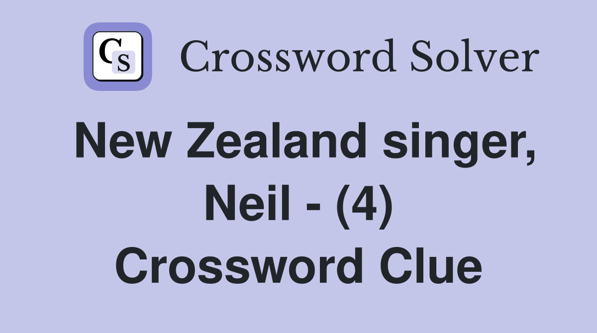 New Zealand singer, Neil - (4) Crossword Clue