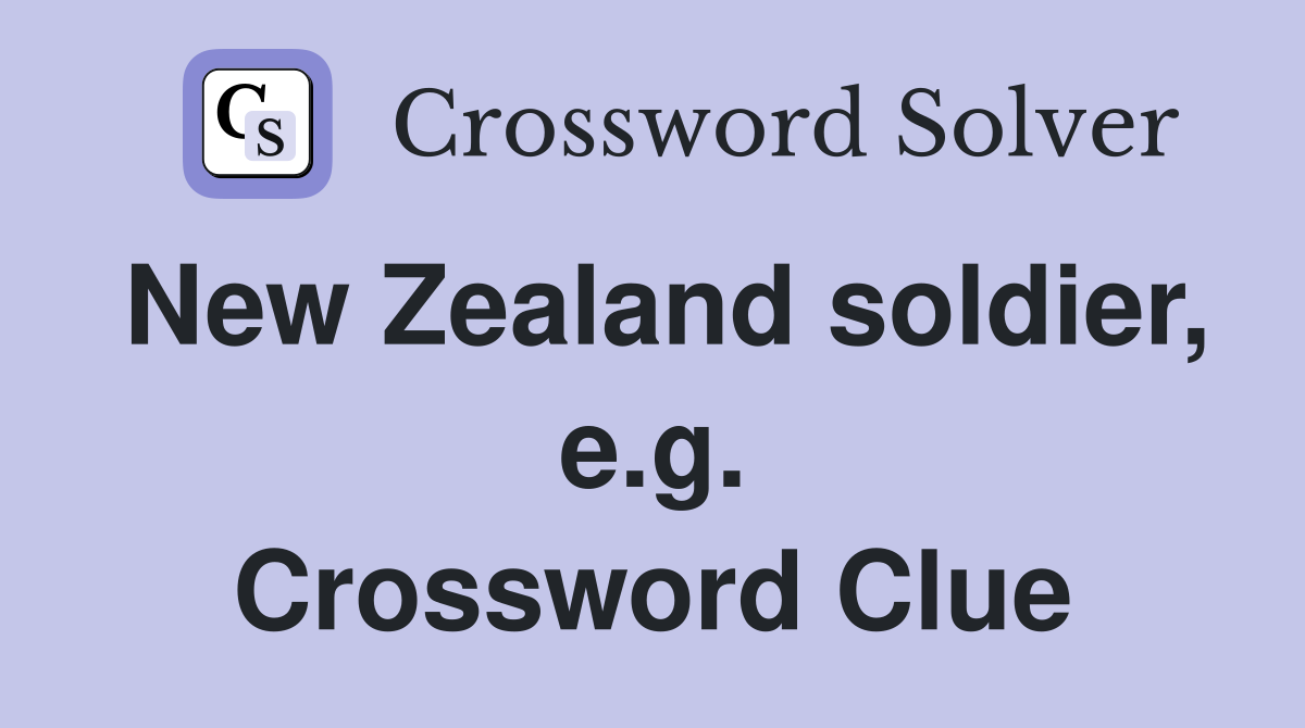 New Zealand soldier, e.g. Crossword Clue