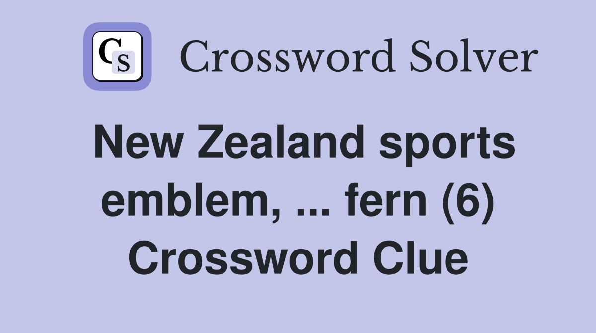 New Zealand sports emblem, ... fern (6) Crossword Clue