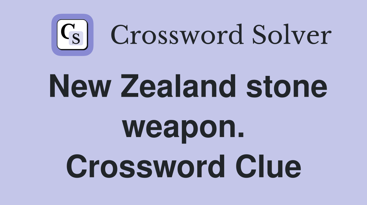 New Zealand stone weapon. Crossword Clue