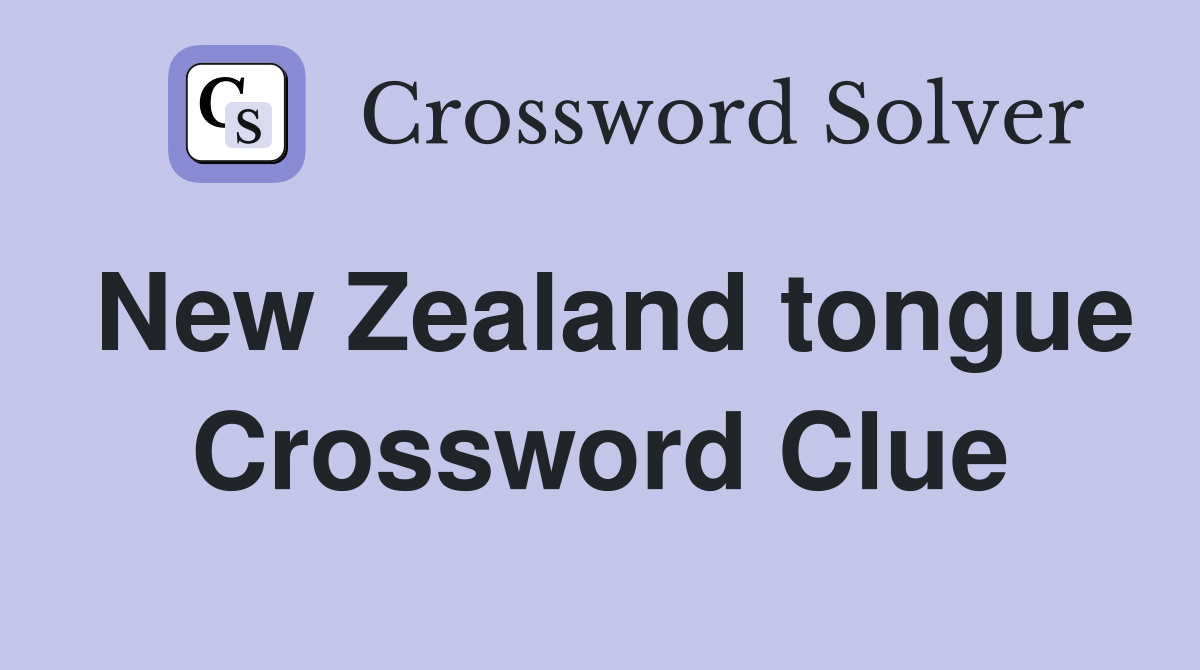 New Zealand tongue Crossword Clue