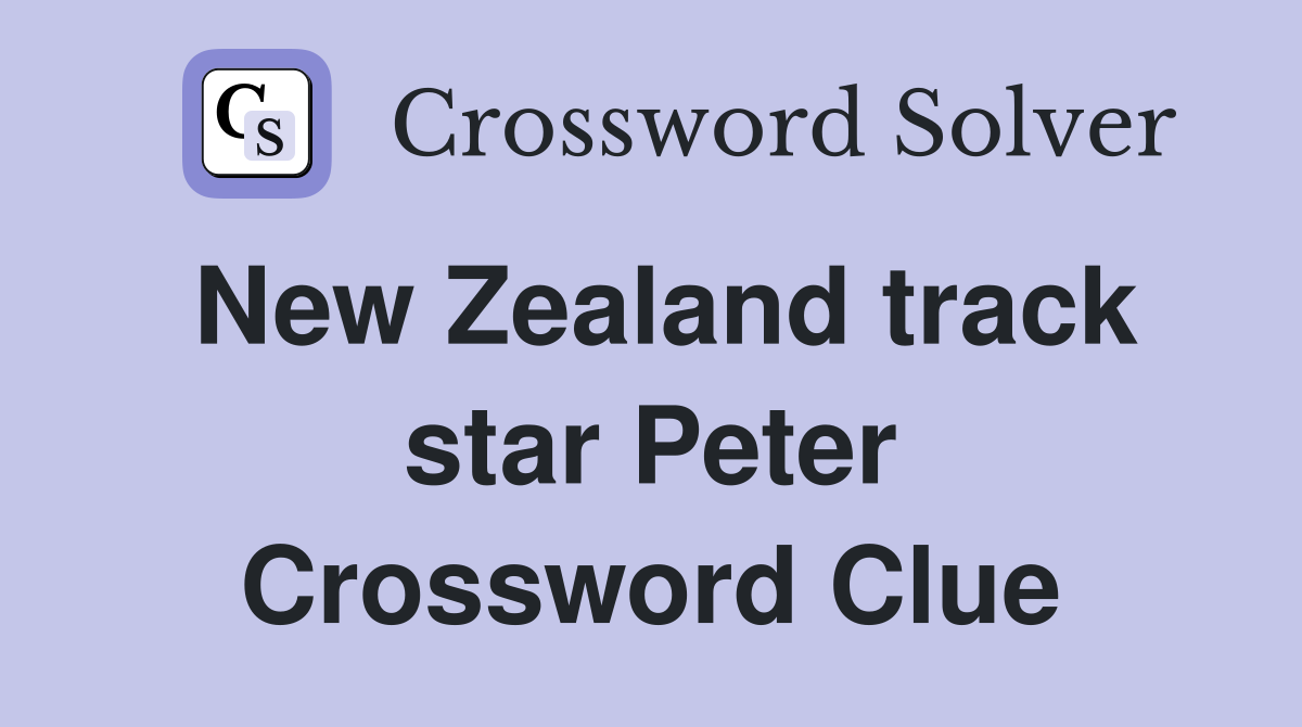 New Zealand track star Peter Crossword Clue