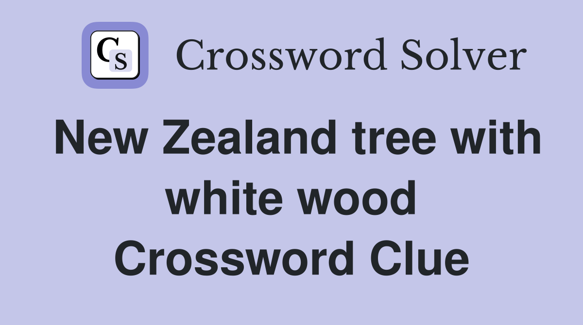 New Zealand tree with white wood Crossword Clue