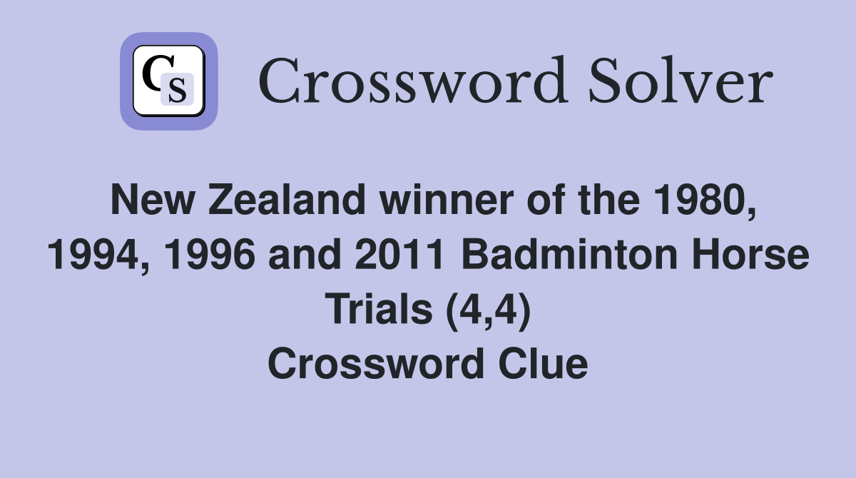 New Zealand winner of the 1980, 1994, 1996 and 2011 Badminton Horse Trials (4,4) Crossword Clue