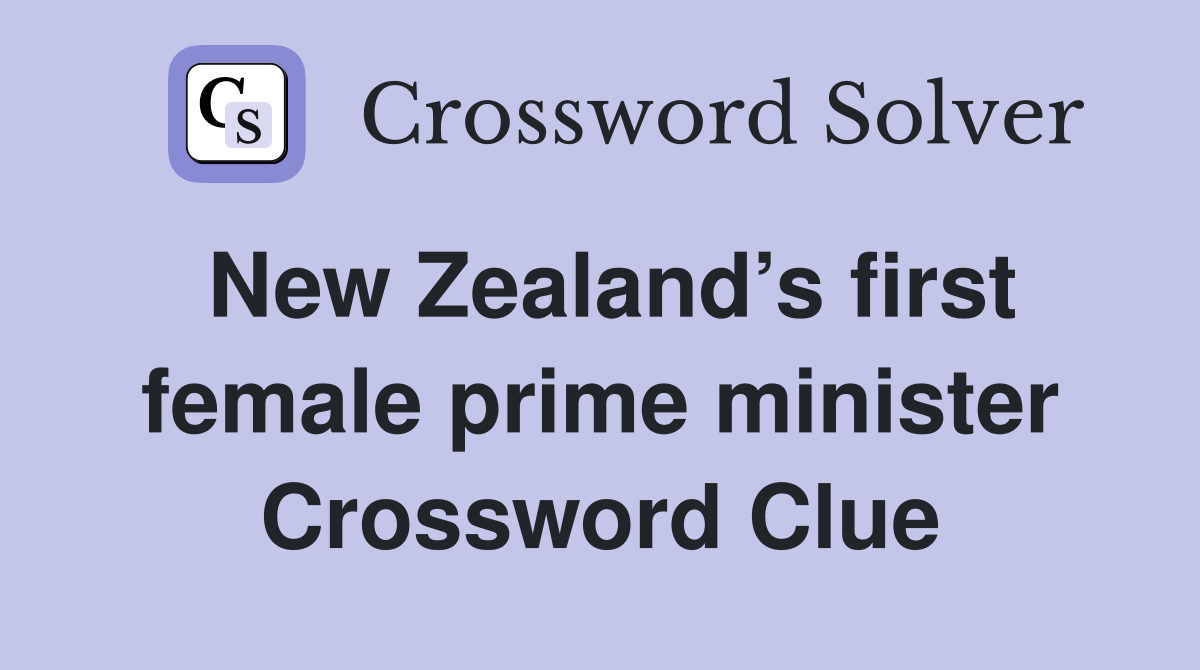 New Zealand’s first female prime minister Crossword Clue