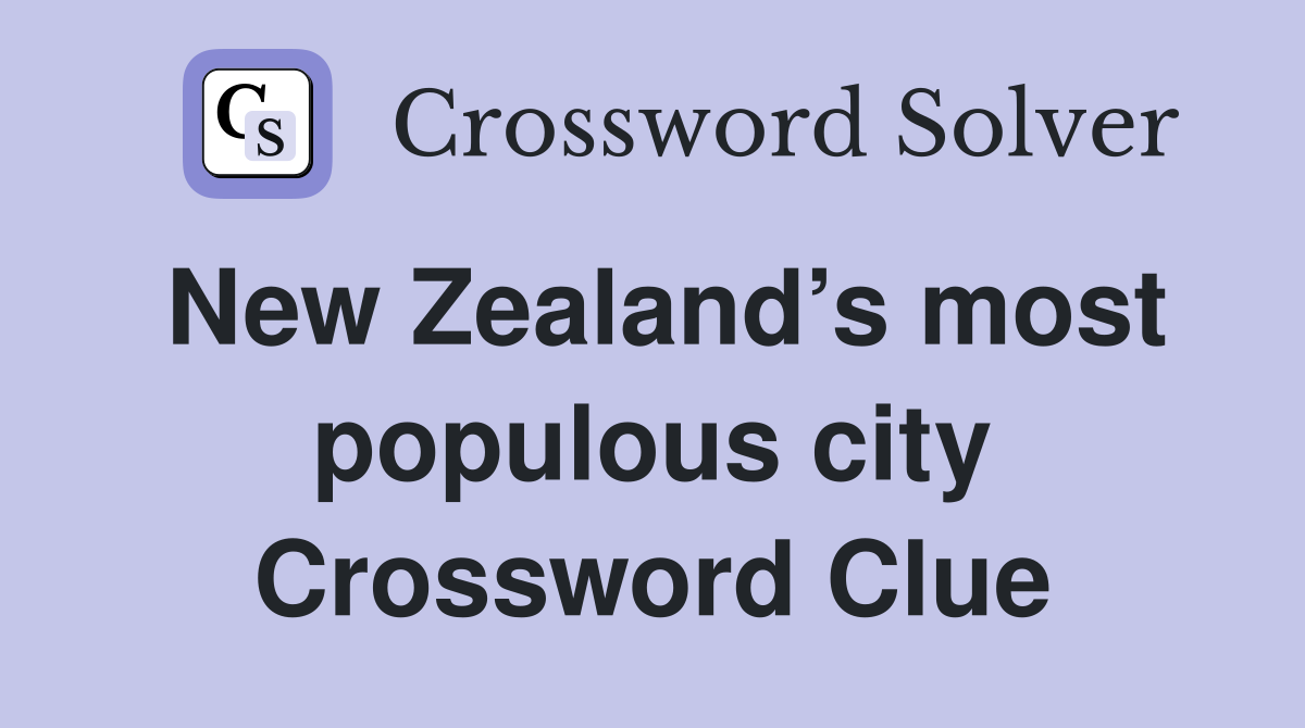 New Zealand’s most populous city Crossword Clue