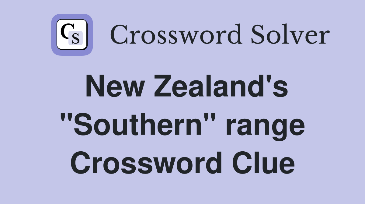 New Zealand's "Southern" range Crossword Clue