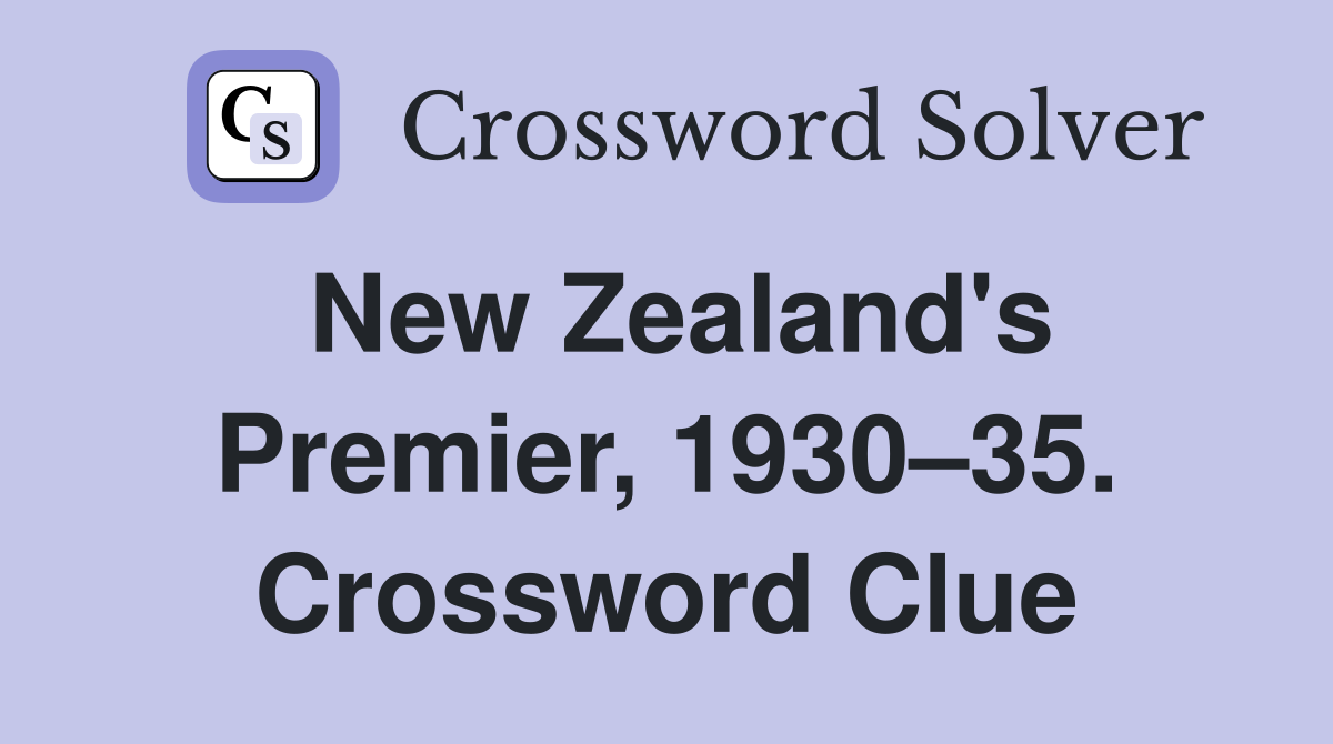 New Zealand's Premier, 1930–35. Crossword Clue